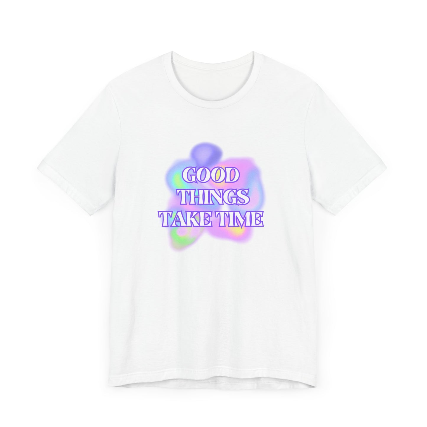 Good Things Take Time Tee