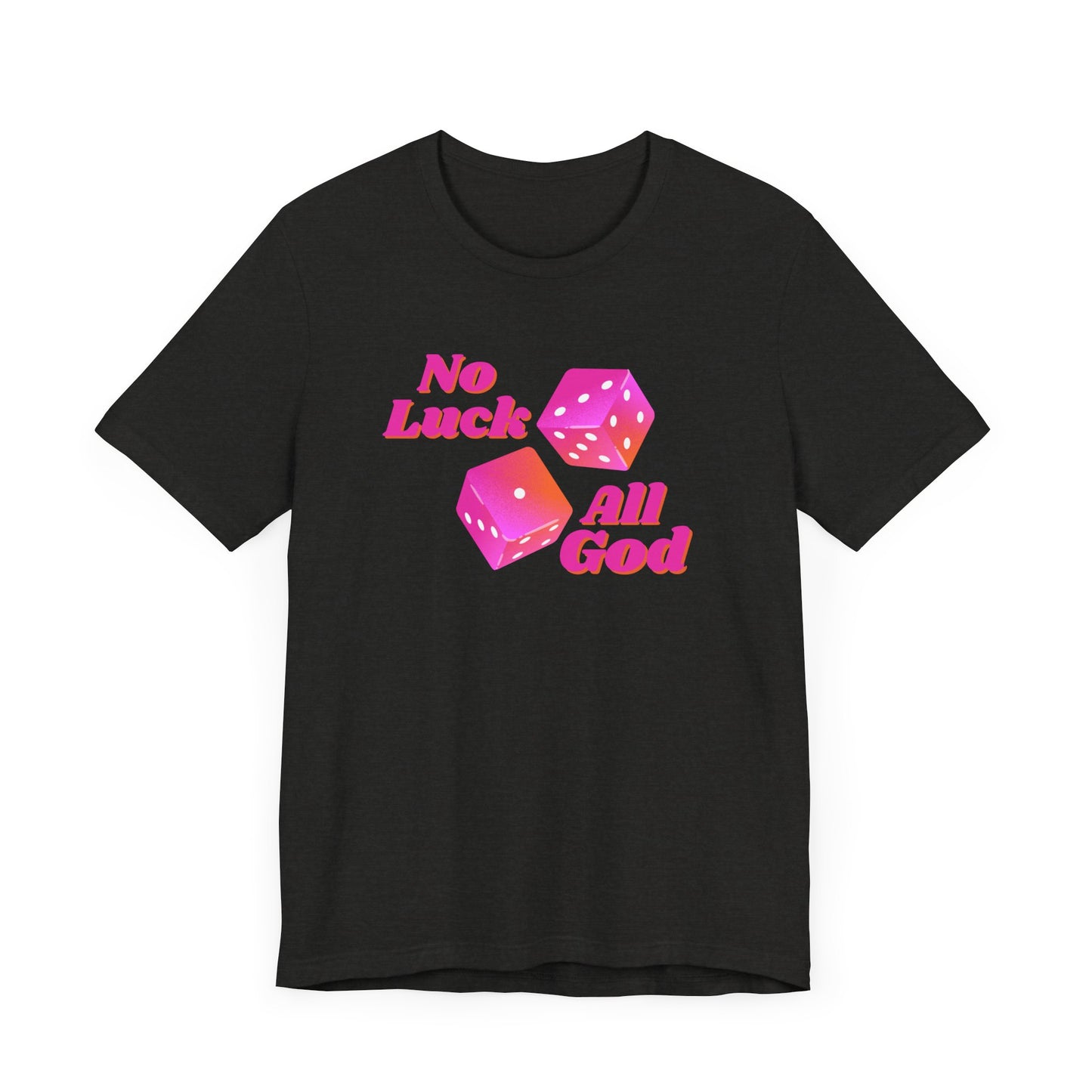 No Luck All God Tee