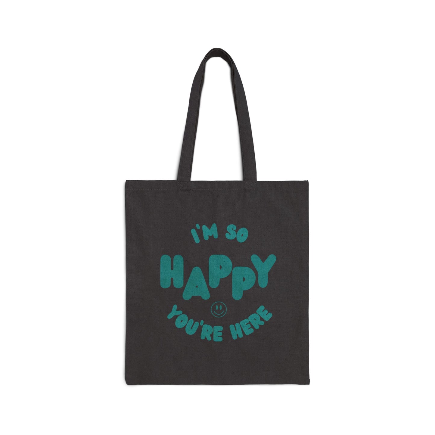 I'm So Happy You're Here Bag