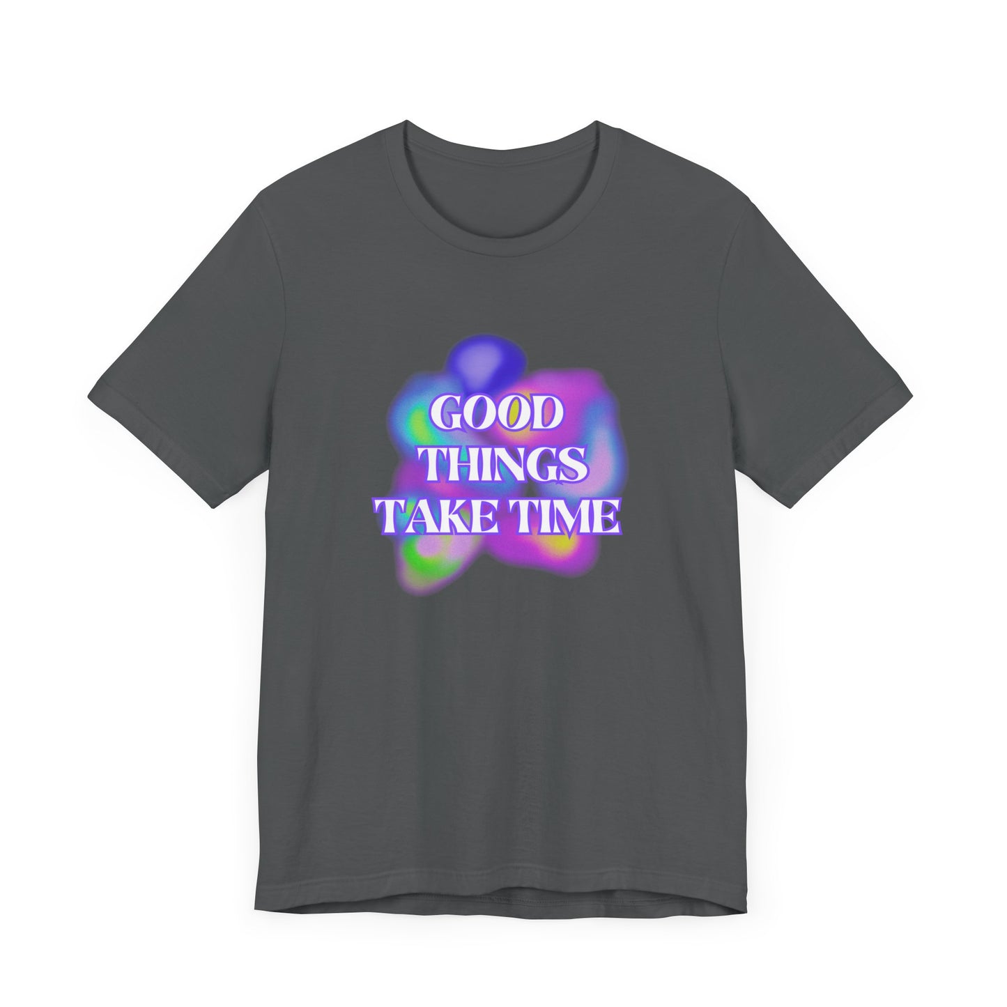 Good Things Take Time Tee