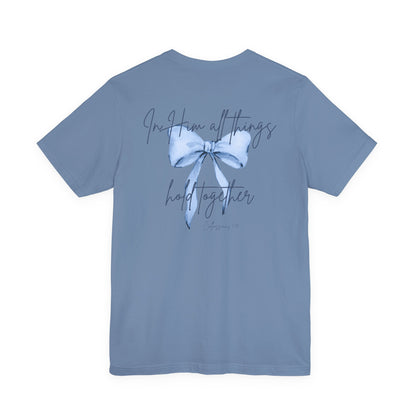 In Him All Things Hold Together Tee