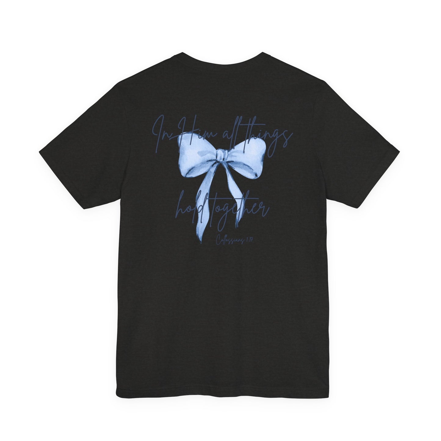 In Him All Things Hold Together Tee