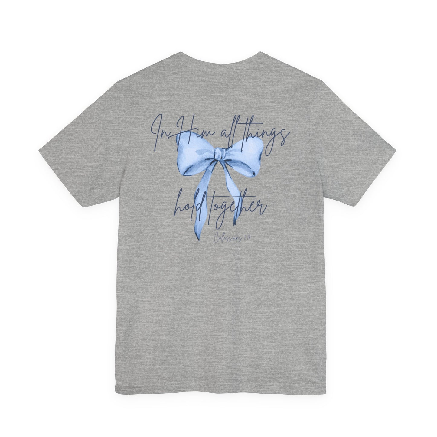 In Him All Things Hold Together Tee