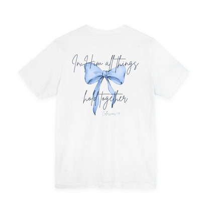 In Him All Things Hold Together Tee