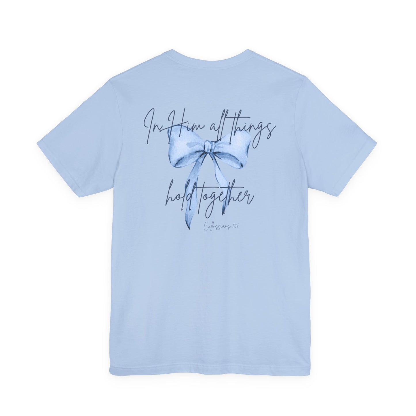 In Him All Things Hold Together Tee