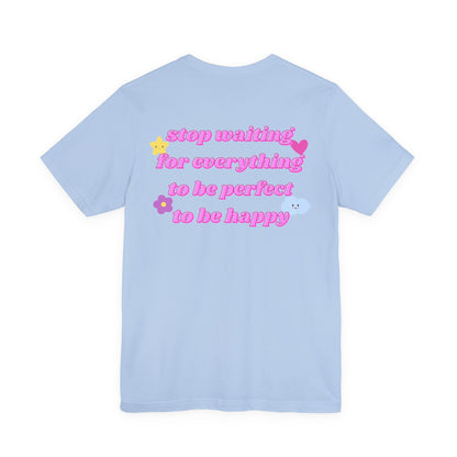 Don't Wait Tee